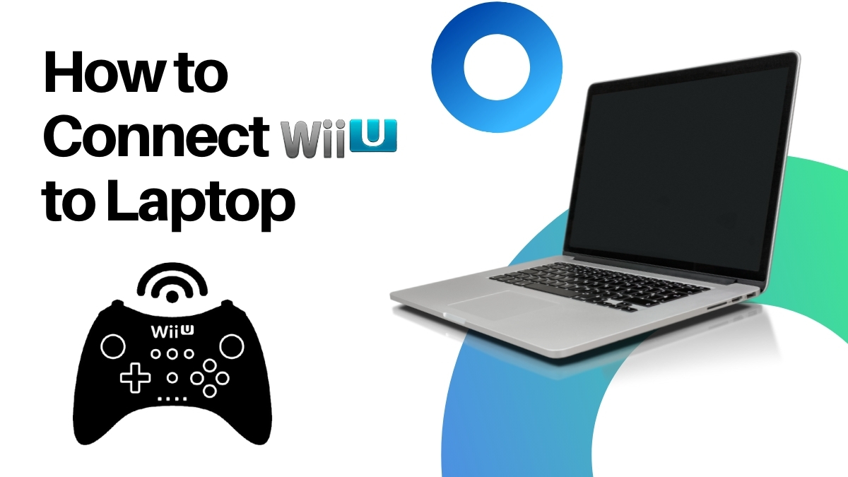 How to Connect Wii U To Laptop