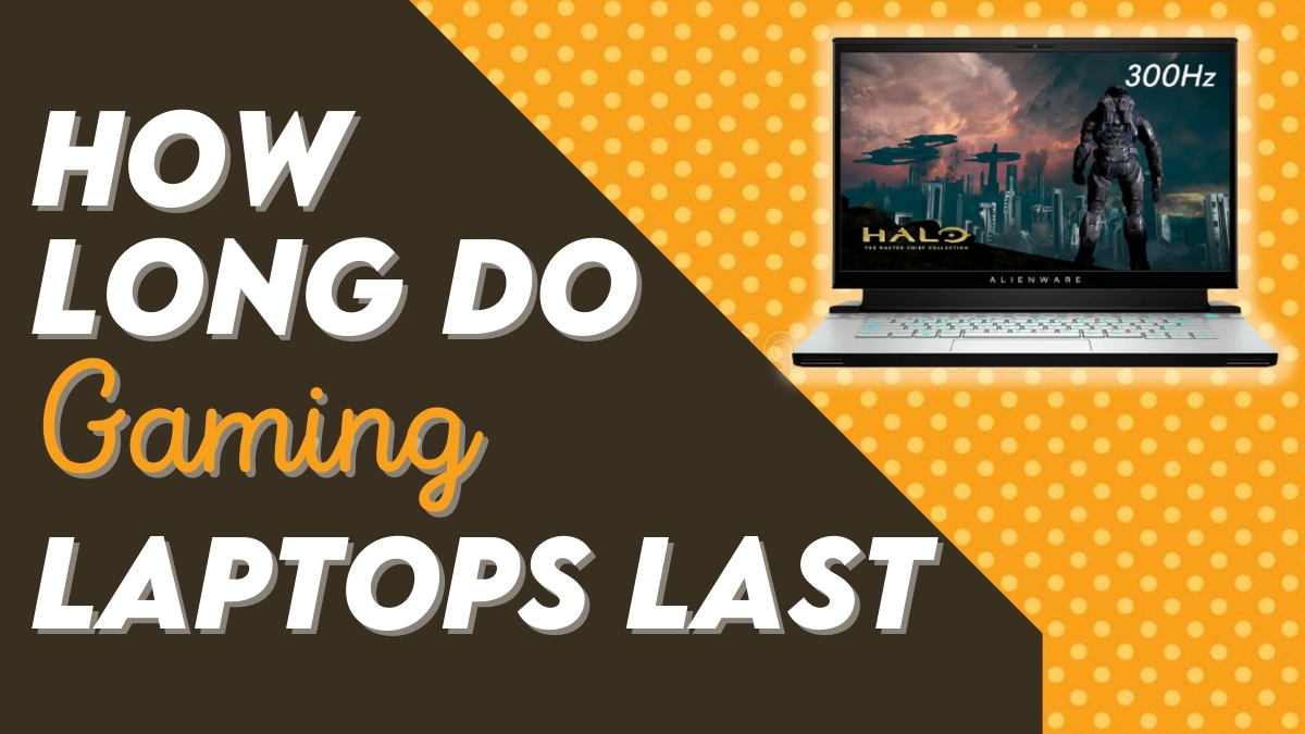 How Long Do Gaming Laptops Last