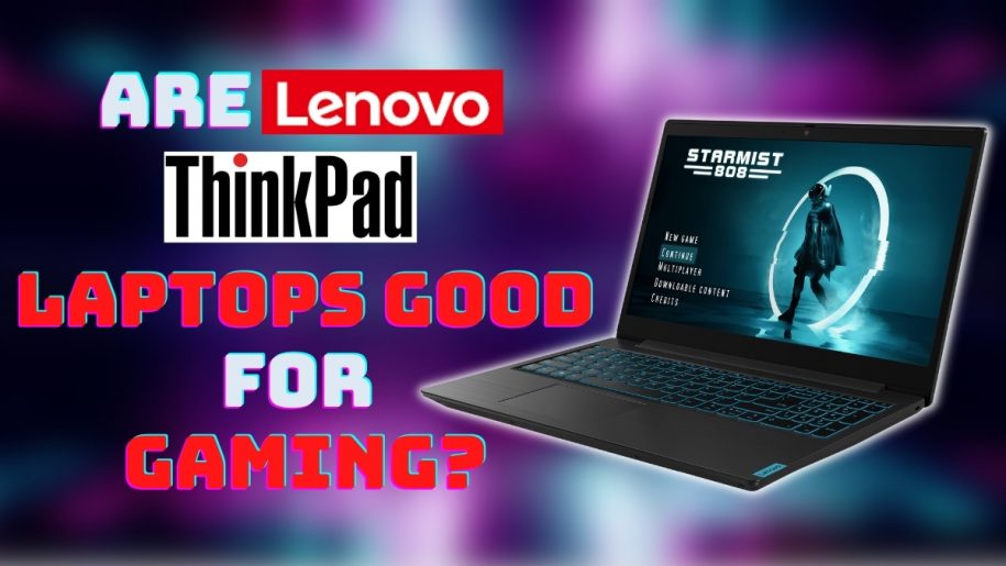 Are Lenovo Thinkpads Laptops Good For Gaming?