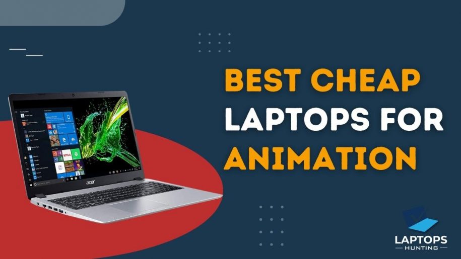 Best Cheap Laptops For Animation