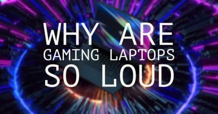 Why are gaming laptops so loud? If Yes Then Why?